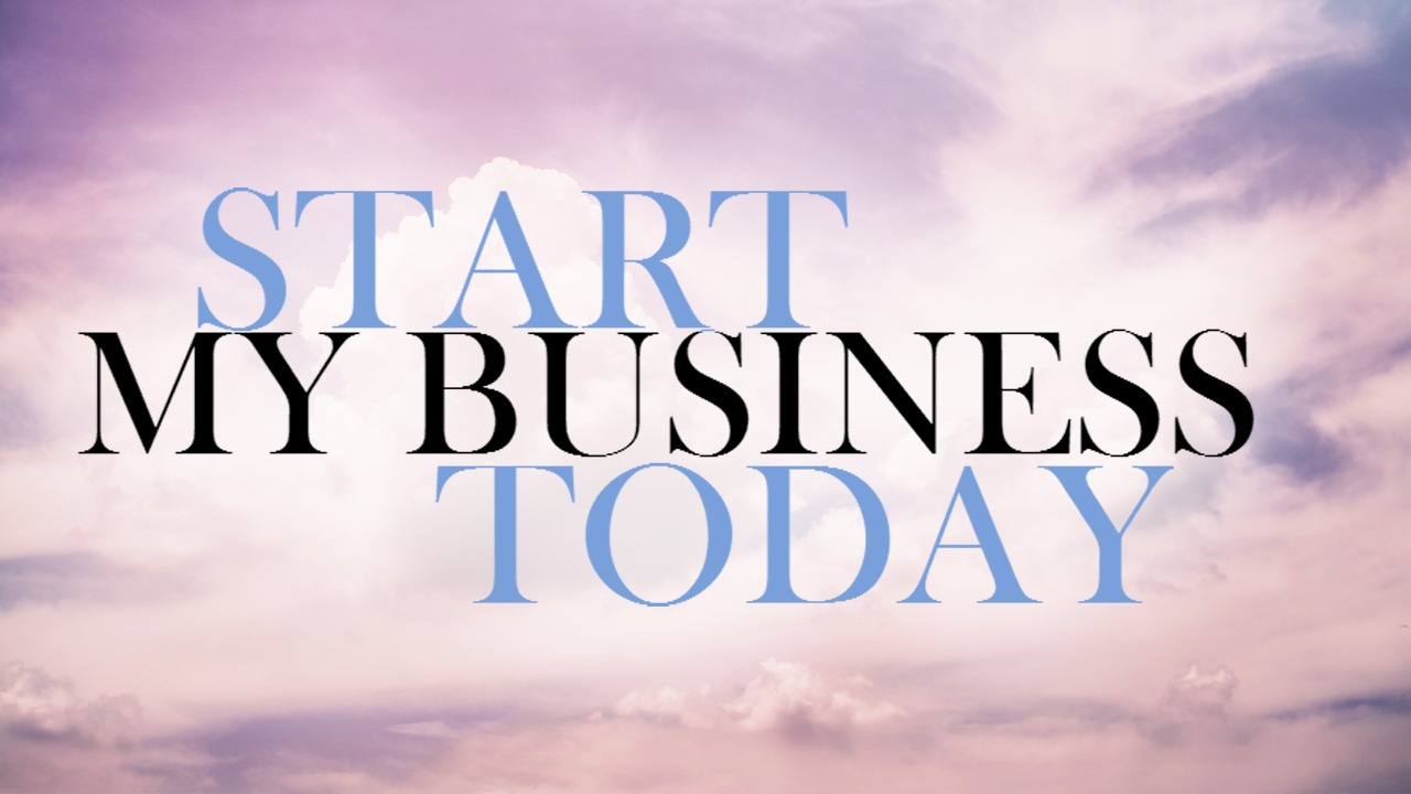 #StartMyBusinessToday